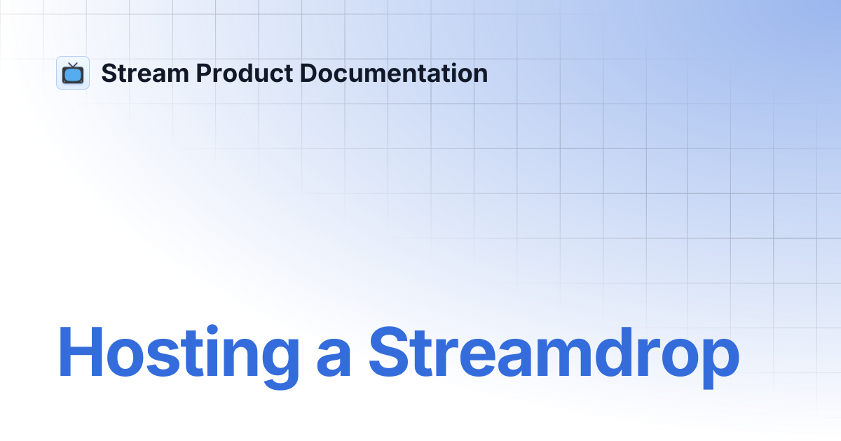 Hosting a Streamdrop | Stream Product Documentation